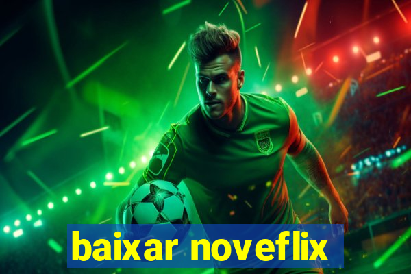 baixar noveflix